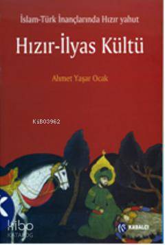 İslam-Türk İnançlarında Hızır Yahut Hızır-İlyas Kültü | Ahmet Yaşar Oc