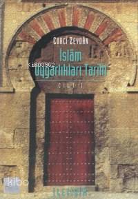 İslam Uygarlıkları Tarihi Cilt: 1