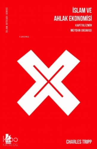 İslam ve Ahlak Ekonomisi Kuram ve Uygulama | Charles Tripp | Bir Yayın