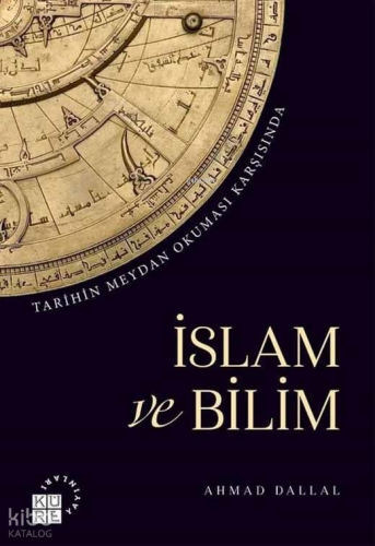 İslam ve Bilim; Tarihin Meydan Okuması Karşısında