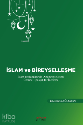 İslam ve Bireyselleşme | Sıddık Ağçoban | Astana Yayınları