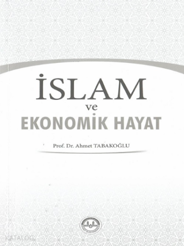 İslam ve Ekonomik Hayat | Ahmet Tabakoğlu | Diyanet İşleri Başkanlığı