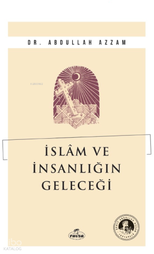 İslam ve İnsanlığın Geleceği | Abdullah Azzam | Ravza Yayınları