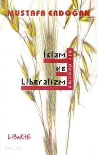 İslam ve Liberalizm | Mustafa Erdoğan | Liberte Yayınları