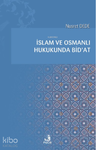 İslam ve Osmanlı Hukukunda Bid’at