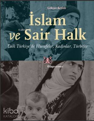 İslam ve Sair Halk; Laik Türkiye'de Hurafeler, Kadınlar, Türbeler