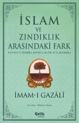 İslam ve Zındıklık Arasındaki Fark | İmam-ı Gazali | Çelik Yayınevi