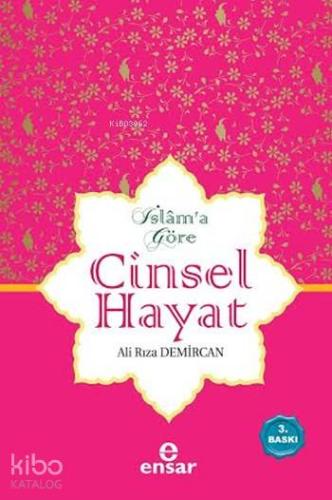 İslama Göre Cinsel Hayat (Ciltli) | Ali Rıza Demircan | Ensar Neşriyat