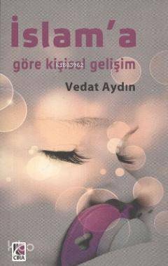 İslam'a Göre Kişisel Gelişim | Vedat Aydın | Çıra Yayınları
