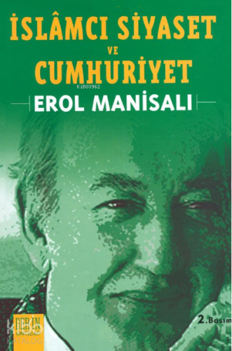 İslamcı Siyaset ve Cumhuriyet | Erol Manisalı | Derin Yayınları