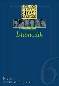 İslamcılık; Modern Türkiye'de Siyasi Düşünce 6