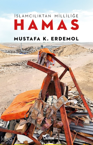 İslamcılıktan Milliliğe - Hamas | Mustafa K. Erdemol | Yazılama Yayıne