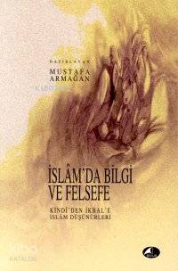 İslam'da Bilgi ve Felsefe | Mustafa Armağan | Şule Yayınları