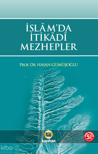 İslam'da İtikadi Mezhepler; Temel İnanç Sistemleri | Hasan Gümüşoğlu |