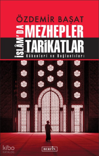 İslam'da Mezhepler Tarikatlar  / Kökenleri ve Bağlantıları