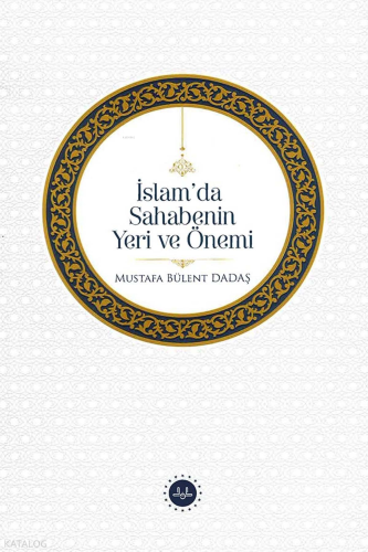 İslamda Sahabenin Yeri ve Önemi