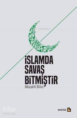 İslamda Savaş Bitmiştir