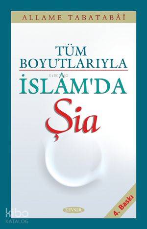 İslamda Şia | Allame Muhammed Hüseyn Tabatabai | Kevser Yayıncılık