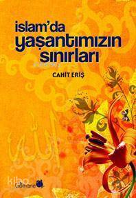 İslam'da Yaşantımızın Sınırları | Cahit Eriş | Gülhane Yayınları