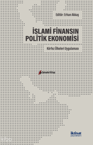 İslami Finansın Politik Ekonomisi: Körfez Ülkelerin Uygulaması