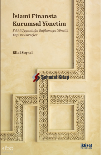 İslami Finansta Kurumsal Yönetim Fıkhi ;Uygunluğu Sağlamaya Yönelik Yapı ve Süreçler