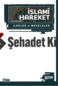 İslamî Hareket İlkeler ve Meseleler