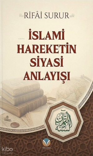 İslami Hareketin Siyasi Anlayışı | Rifai Surur | Yedi Sema Yayınları