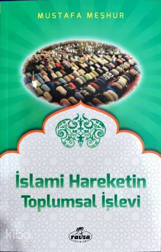 İslami Hareketlerin Toplumsal İşlevi | Mustafa Meşhur | Ravza Yayınlar