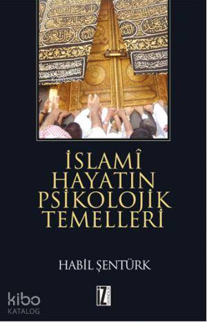 İslami Hayatın Psikolojik Temelleri | Hâbil Şentürk | İz Yayıncılık