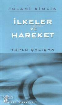 İslami Kimlik; İlkeler ve Hareketler | Heyet | Ekin Yayınları