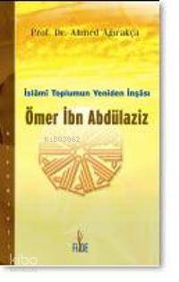 İslami Toplumun Yeniden İnşası| Ömer İbn Abdülaziz | Ahmet Ağırakça | 