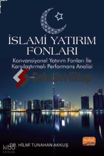 İslami Yatırım Fonları - Konvansiyonel Yatırım Fonları ile Karşılaştırmalı Performans Analizi