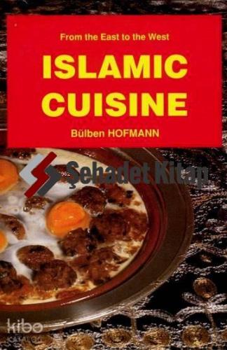 Islamic Cuisine; İngilizce Yemek Kitabı (kuşe kâğıt, 4 renk baskı, karton kapak)