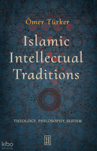 Islamic Intellectual Traditions;Theology, Philosophy, Sufism | Ömer Tü