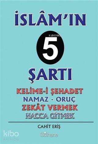 İslam'ın 5 Şartı; Kelime-İ Şehadet - Namaz - Oruç - Zekat Vermek - Hacca Gitmek