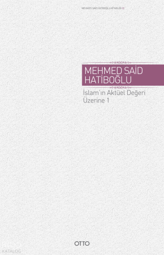 İslam'ın Aktüel Değeri Üzerine 1 | Mehmed Said Hatiboğlu | Otto Yayınl