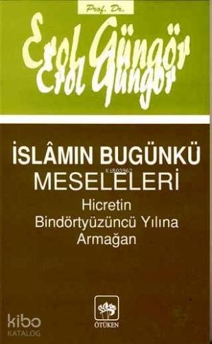 İslamın Bugünkü Meseleleri; Hicretin Bindörtyüzüncü Yılına Armağan | E