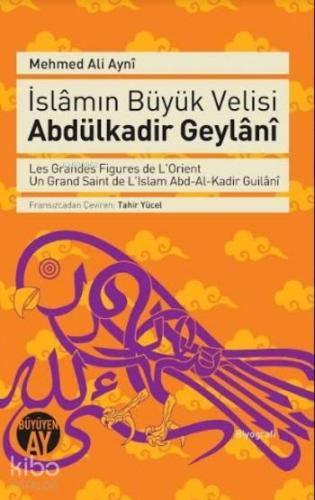 İslâmın Büyük Velisi Abdülkadir Geylâni