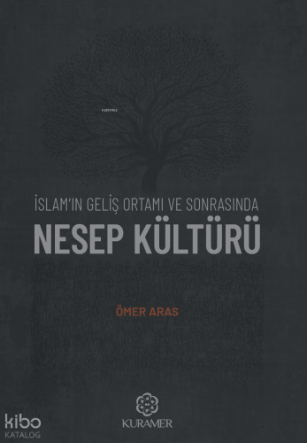 İslam'ın Geliş Ortamı ve Sonrasında Nesep Kültürü | Ömer Aras | Kurame