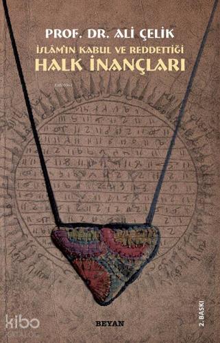 İslam'ın Kabul veya Reddettiği Halk İnançları | Prof. Dr. Ali ÇELİK | 