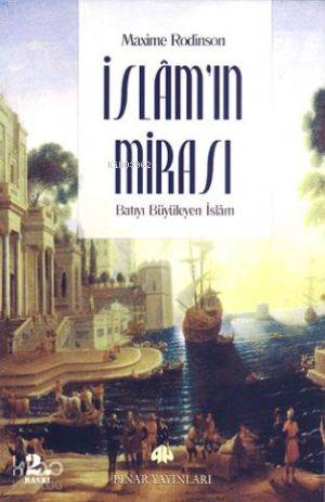 İslam'ın Mirası; Batıyı Büyüleyen İslam