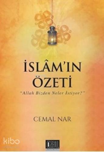 İslam'ın Özeti; Allah Bizden Neler İstiyor