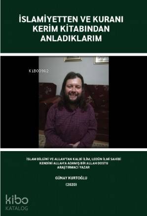 İslamiyetten ve Kuranı Kerim Kitabından Anladıklarım
