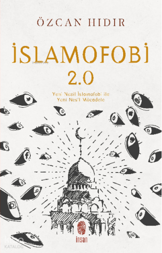İslamofobi 2.0: Yeni Nesil İslamofobi ile Yeni Nesil Mücadele | Özcan 