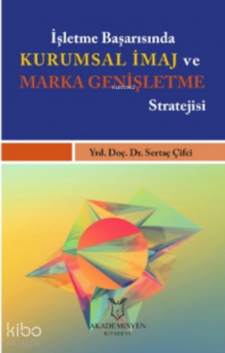 İşletme Başarısında Kurumsal İmaj ve Marka Genişletme Stratejisi