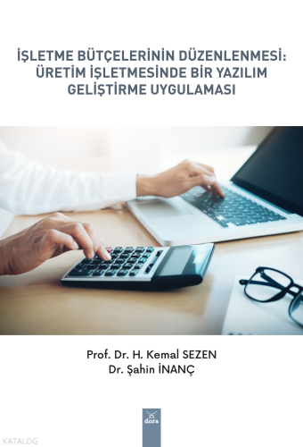 İşletme Bütçelerinin Düzenlenmesi : Üretim İşletmesinde Bir Yazılım Geliştirme Uygulaması