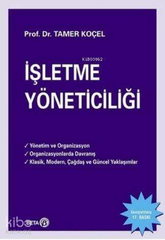 İşletme Yöneticiliği; Yönetim ve Organizasyon - Organizasyonlarda Davranış - Klasik, Modern, Çağdaş ve Güncel Yaklaşımlar