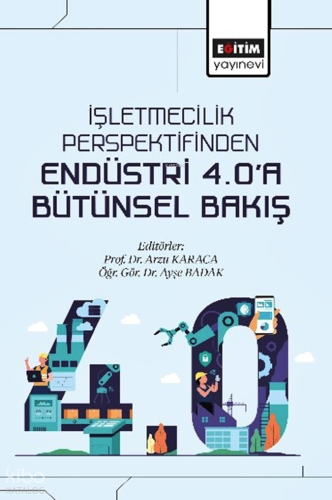 İşletmecilik Perspektifinden Endüstri 4.0'a Bütünsel Bakış