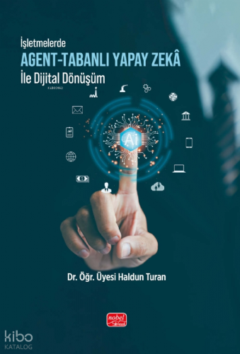 İşletmelerde Agent-Tabanlı Yapay Zekâ ile Dijital Dönüşüm