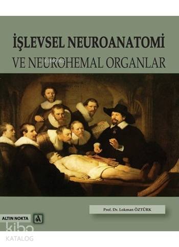 İşlevsel Neuroanatomi ve Neurohemal Organlar | Lokman Öztürk | Altın N